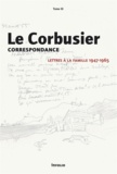  Le Corbusier - Correspondance - Tome 3, Lettres à la famille 1947-1965.