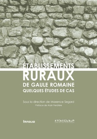 Maxence Segard - Etablissements ruraux de Gaule romaine - Quelques études de cas.