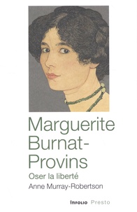 Anne Murray-Robertson - Marguerite Burnat-Provins - Oser la liberté.