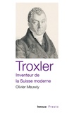 Olivier Meuwly - Troxler, inventeur de la Suisse moderne.