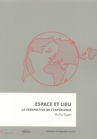 Yi-Fu Tuan - Espace et lieu - La perspective de l'expérience.