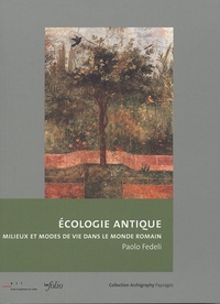 Paolo Fedeli - Ecologie antique - Milieux et modes de vie dans le monde romain.
