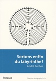 André Corboz - Sortons enfin du labyrinthe !.