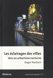 Roger Narboni - Les éclairages des villes - Vers un urbanisme nocturne.