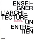 Inès Lamunière et Laurent Stalder - Enseigner l'architecture - Un entretien.