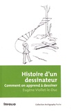 Eugène Viollet-le-Duc - Histoire d'un dessinateur - Comment on apprend à dessiner.