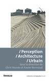 Xavier Bonnaud et Chris Younès - Perception/Architecture/Urbain.