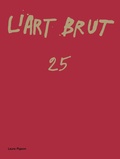 Lise Maurer - L'Art Brut N° 25 : Laure Pigeon, la femme plume.