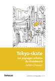 Julien Glauser - Tokyo-skate - Les paysages urbains du skateboard.
