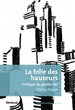 Thierry Paquot - La folie des hauteurs - Critique du gratte-ciel.