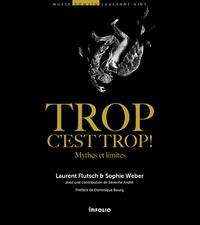 Laurent Flutsch et Sophie Weber - Trop c'est trop ! - Mythes et limites.