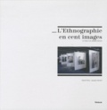 Patrick Ferla et Jacques Hainard - L'Ethnographie en cent images - Ou l'album de Jacques Hainard.