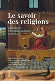 Daniel Barbu et Philippe Borgeaud - Le savoir des religions - Fragments d'historiographie religieuse.
