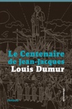 Louis Dumur - Le centenaire de Jean-Jacques.