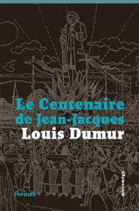 Louis Dumur - Le centenaire de Jean-Jacques.