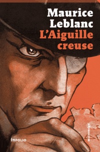 Maurice Leblanc - L'Aiguille creuse.