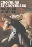 Jacques Lederer - Croyeurs et croyeuses.