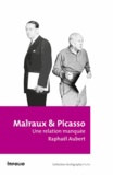 Raphaël Aubert - Malraux & Picasso - Une relation manquée.