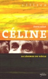 David Alliot - Céline - La légende du siècle.