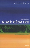 David Alliot - Aimé Césaire - Le nègre universel.
