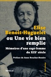 Elise Benoit-Huguelet - Elise Benoit-Guguelet ou une vie bien remplie - Mémoires d'une sage-femme du XIXe siècle.