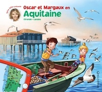 Sylvie Tellier - Les voyages d'Oscar et Margaux Tome 14 : Oscar et Margaux en Aquitaine - Gironde - Landes.