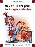 Dominique de Saint Mars et Serge Bloch - Max et Lili ont peur des images violentes.
