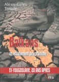 Alexis-Gilles Troude - L'éclatement des Balkans - Une stratégie programmée par les Etats-Unis contre l'Europe.