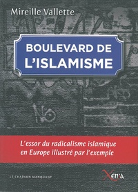 Mireille Vallette - Boulevard de l'islamisme - L'essor du radicalisme islamique en Europe illustré par l'exemple.