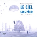 Patrick Champenois - Le ciel sans pâlir.