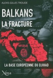 Alexis-Gilles Troude - Balkans, la fracture - Après les illusions, le Djihad.