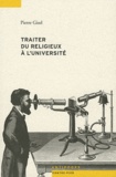Pierre Gisel - Traiter du religieux à l'université - Une dispute socialement révélatrice.