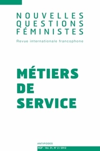 Natalie Benelli et Nicky Le Feuvre - Nouvelles Questions Féministes Volume 31 N° 2/2012 : Métiers de service.