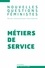 Natalie Benelli et Nicky Le Feuvre - Nouvelles Questions Féministes Volume 31 N° 2/2012 : Métiers de service.