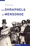 Alexandre Elsig - Les Shrapnels du mensonge - La Suisse face à la propagande allemande de la Grande Guerre.