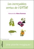 Alessandra Moro Buronzo - Les incroyables vertus de l'ortie - Une plante magique !.