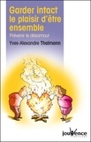 Yves-Alexandre Thalmann - Garder intact le plaisir d'être ensemble - Prévenir le désamour.