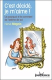 Hervé Magnin - C'est décidé je m'aime ! - Le pourquoi et le comment de l'estime de soi.