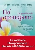 Luc Bodin et Nathalie Bodin - Le grand livre de Ho'oponopono - Sagesse hawaïenne de guérison.