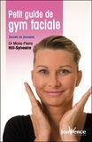 Marie-Pierre Hill-Sylvestre - Petit guide de gym faciale - Secrets de jeunesse.