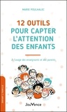 Marie Poulhalec - 12 outils pour capter l'attention des enfants - A l'usage des enseignants et des parents.