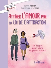 Slavica Bogdanov - Attirer l'amour par la loi de l'attraction - 10 étapes pour vivre le grand amour.