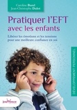 Jean-Christophe Dulot et Caroline Burel - Pratiquer l'EFT avec les enfants - Libérer les émotions et les tensions pour une meilleure confiance en soi.