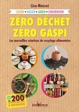 Lisa Masset - Zéro déchet, zéro gaspi - Les merveilles créatives du recyclage alimentaire.