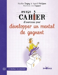 Nicolas Dugay et Ingrid Petitjean - Petit cahier d'exercices pour développer un mental de gagnant.