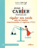 Sandrine Gabet-Pujol - Petit cahier d'exercices pour réguler son poids selon les thérapies comportementales et cognitives (TCC).