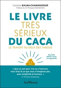 Caroline Balma-Chaminadour - Le livre (très sérieux) du caca - Le transit au-delà des tabous.