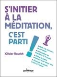 Olivier Raurich - S'initier à la méditation, c'est parti !.