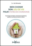 Carl de Miranda - Bien choisir son lieu de vie pour vivre en harmonie - Psychologie de l'habitat, ondes électromagnétiques, qualité de l'air, Feng Shui, besoin de nature.