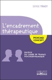 Serge Tracy - L'encadrement thérapeutique - Enjeux du cadre de travail psychodynamique.